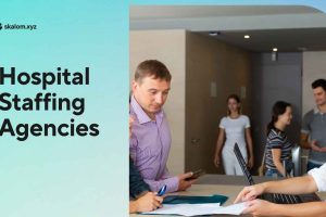 Hospital Staffing Agencies: Streamlining Healthcare Hiring